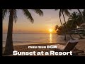 【Japanese Relax Music BGM】Relaxing Sunset at a Resort 夕暮れのリゾート リラックス・サンセットボサノバ