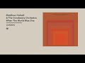 Matthew Halsall, The Gondwana Orchestra - When the World Was One (Official Album Video)