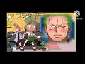 [ONE PIECE]ZORO Y SANJI REACCIONA A ZOSAN 💚💛(1/???