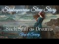 Such Stuff as Dreams | Shakespearean Sleep Story