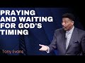 Praying and Waiting for God's Timing | Tony Evans Sermon|powerful prayer|christian sermons