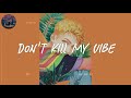 don't kill my vibe 🍊 a playlist that will make you chill all day