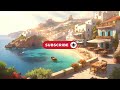 Exclusive Relaxing Bossa Nova Playlist in Ibiza Café, Spain ☕ | 3 Hours of Serene Music
