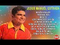 JESUS MANUEL ESTRADA - GRANDES EXITOS VOL 1