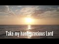 Precious Lord Take My Hand (with lyrics) - The most Beautiful and Peaceful Hymn