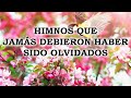 Himnos Que Jamás Debieron Haber Sido Olvidados