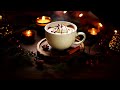Healing Yourself with Sweet Piano Coffee Jazz Music☕Soft Bossa Nova with Candle Light for Good Mood