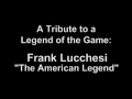 A Tribute to a Legend of the Game.Frank Lucchesi