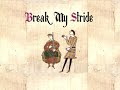 Break My Stride (Medieval Style)