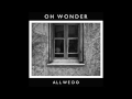 Oh Wonder - All We Do (Official Audio)